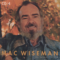 Mac Wiseman - On Susan's Floor (4CD Set)  Disc 4